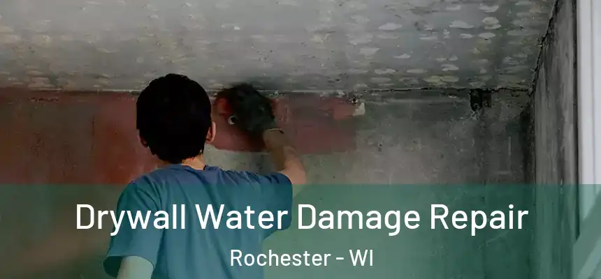  Drywall Water Damage Repair Rochester - WI