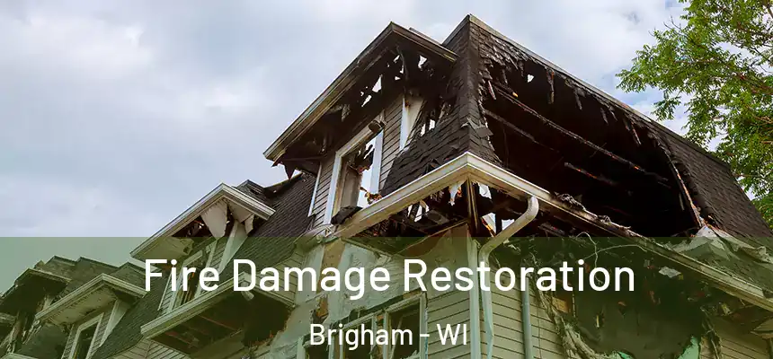 Fire Damage Restoration Brigham - WI
