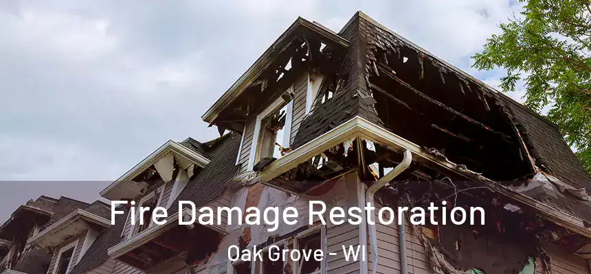 Fire Damage Restoration Oak Grove - WI