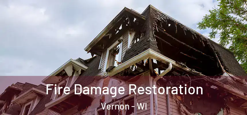  Fire Damage Restoration Vernon - WI