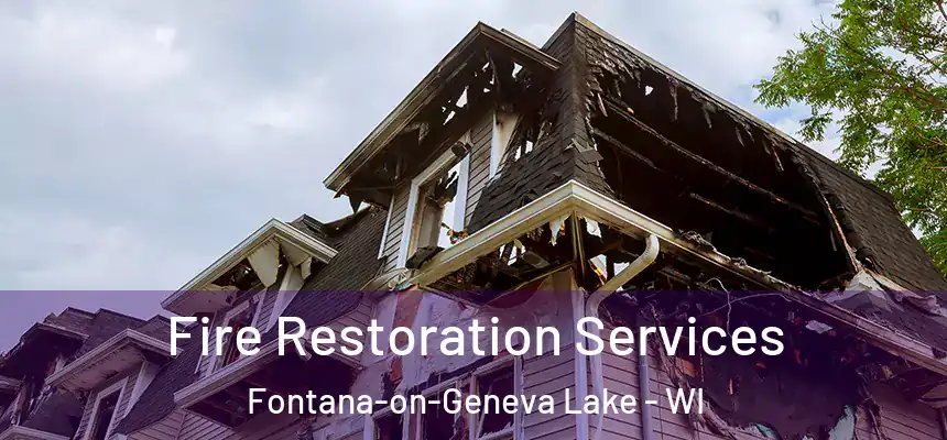 Fire Restoration Services Fontana-on-Geneva Lake - WI