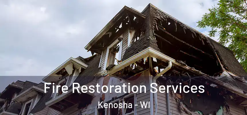 Fire Restoration Services Kenosha - WI