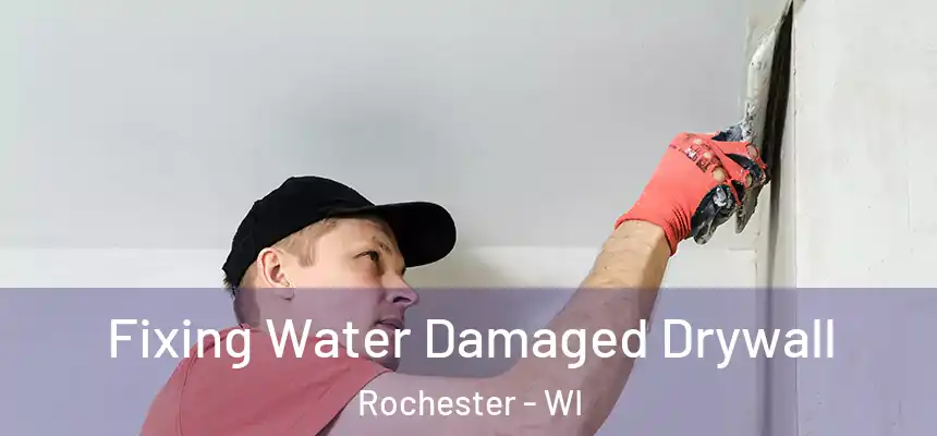  Fixing Water Damaged Drywall Rochester - WI
