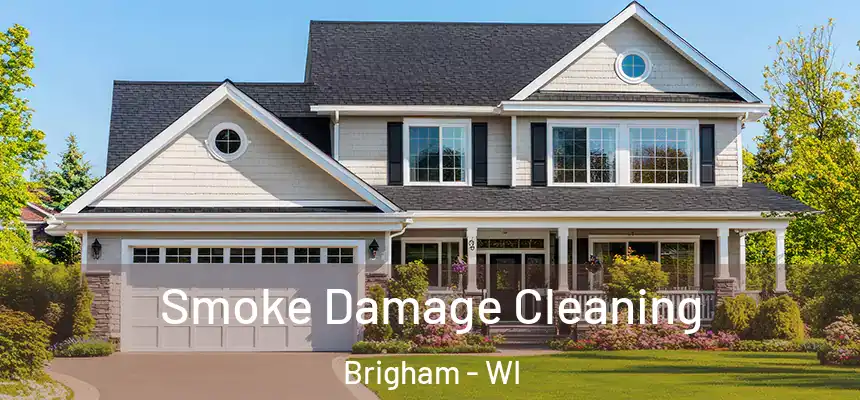 Smoke Damage Cleaning Brigham - WI