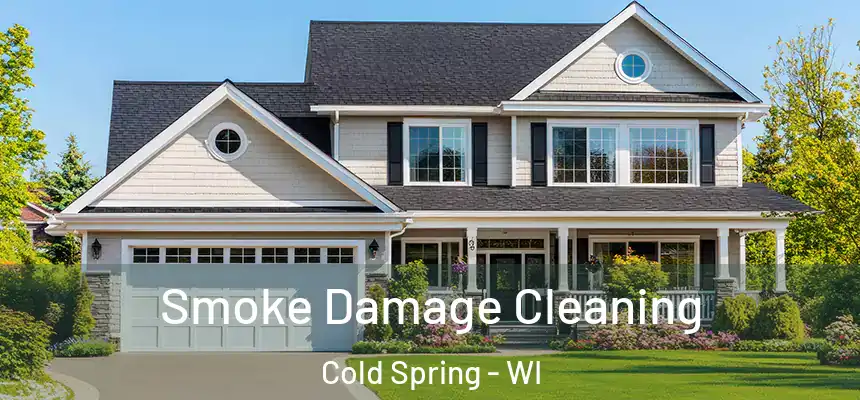  Smoke Damage Cleaning Cold Spring - WI