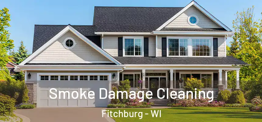  Smoke Damage Cleaning Fitchburg - WI