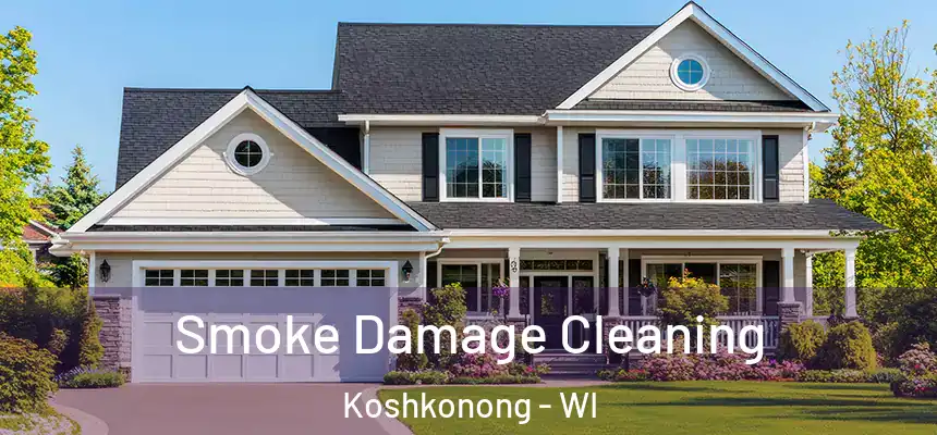 Smoke Damage Cleaning Koshkonong - WI